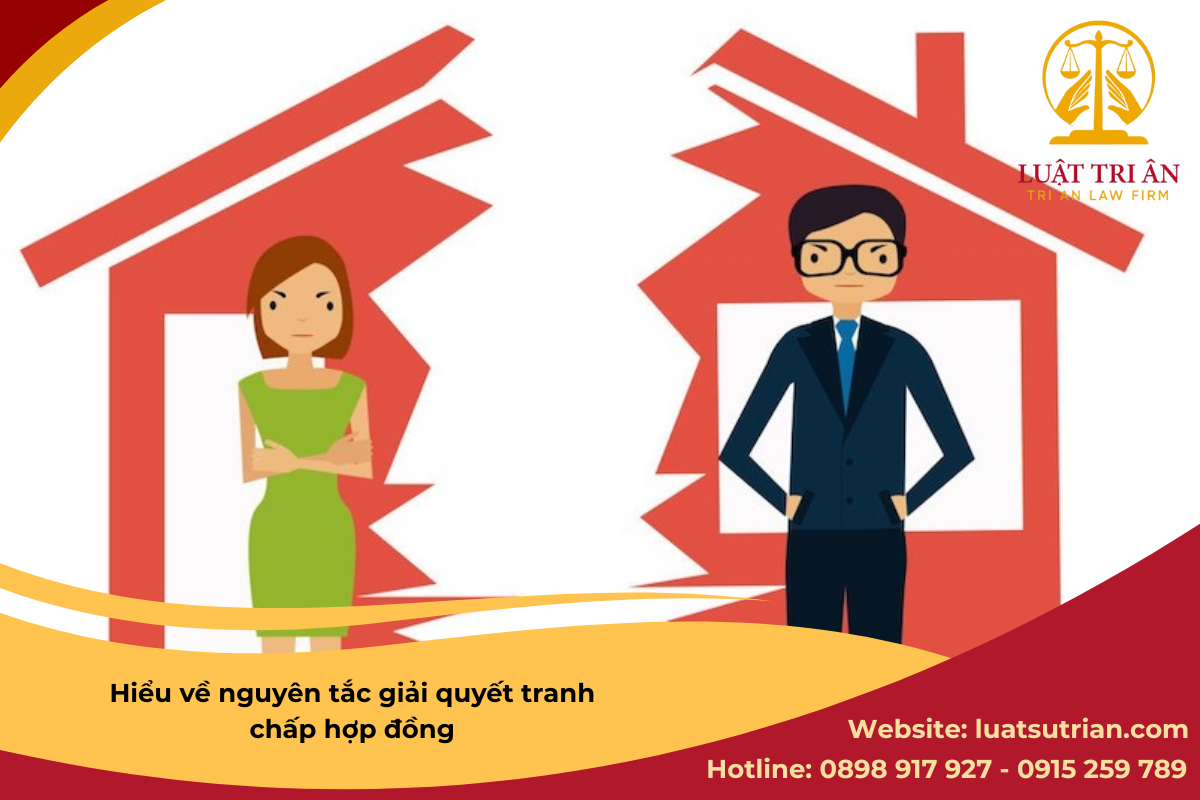 Hiểu về nguyên tắc giải quyết tranh chấp hợp đồng 1 Hieu ve nguyen tac giai quyet tranh chap hop dong