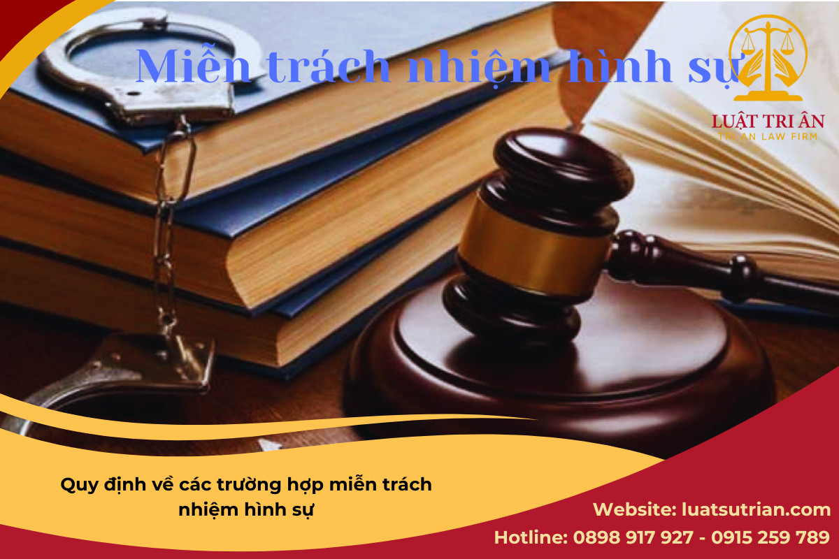 Quy định về các trường hợp miễn trách nhiệm hình sự 1 Quy định về các trường hợp miễn trách nhiệm hình sự