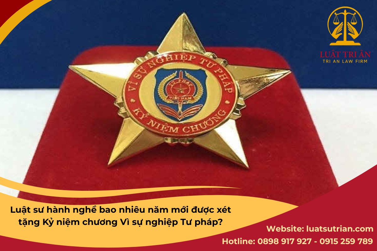 Luật sư hành nghề bao nhiêu năm mới được xét tặng Kỷ niệm chương Vì sự nghiệp Tư pháp?