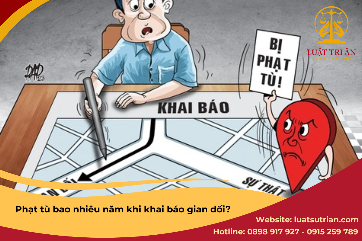 Phạt tù bao nhiêu năm khi khai báo gian dối?