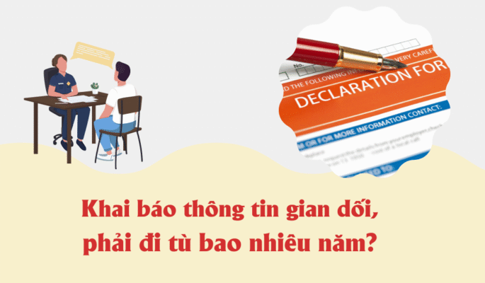 khai thông tin gian dối có thể bị phạt tù lên đến 7 năm